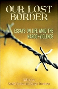 Our Lost Border: Essays on Life amid the Narco-Violence by Sarah Cortez 1 16913905880601