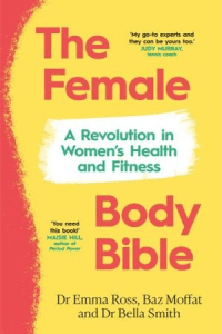 The Female Body Bible: A Revolution in Women's Health and Fitness 1 1693819729022