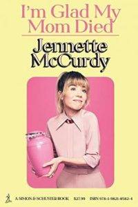 I'm Glad My Mom Died by Jennette McCurdy Best Books of 2022 No.3 1 707c7cff46897e89b0c9ed1b296691f7