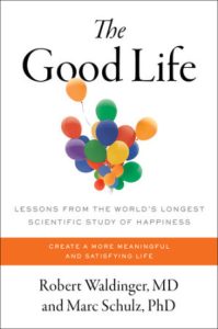 The Good Life by Robert Waldinger and Marc Schulz 1 27927dcc05e047c5de14909a68eda9a5b15e1f5bae7328e96c0f62524b6bbbd3