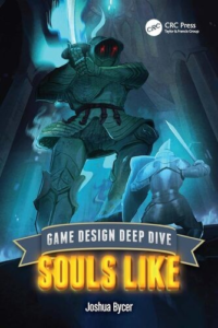 Game Design Deep Dive: Soulslike by Joshua Bycer Requirements: .PDF reader, 76.4 MB
