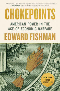 Chokepoints: American Power in the Age of Economic Warfare