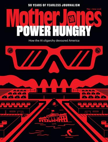 Mother Jones PDF 2026年5-6月刊:AI寡头吞噬美国,警示权力失衡 13 Mother Jones PDF 2026年5-6月刊:AI寡头吞噬美国,警示权力失衡